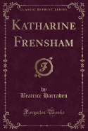 Katharine Frensham (Classic Reprint)