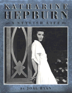 Katharine Hepburn: A Stylish Life - Ryan, Joal