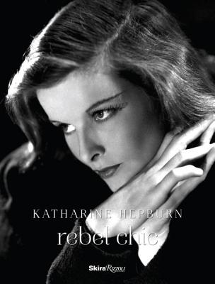 Katharine Hepburn: Rebel Chic - Druesedow, Jean, and Yohannan, Kohle (Contributions by), and Cohen-Stratyner, Barbara (Contributions by)