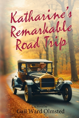 Katharine's Remarkable Road Trip - Olmsted, Gail Ward