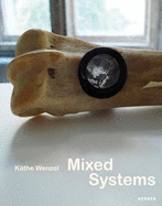 Kathe Wenzel: Mixed Systems