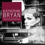 Katherine Bryan Plays Flute Concertos by Christopher Rouse & Jacques Ibert