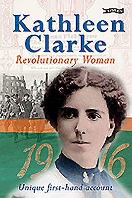 Kathleen Clarke: Revolutionary Woman - Clarke, Kathleen, and Litton, Helen