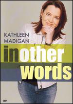 Kathleen Madigan: In Other Words - 