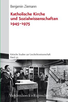 Katholische Kirche und Sozialwissenschaften 19451975 - Ziemann, Benjamin