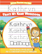 Kathryn Letter Tracing for Kids Trace My Name Workbook: Tracing Books for Kids Ages 3 - 5 Pre-K & Kindergarten Practice Workbook