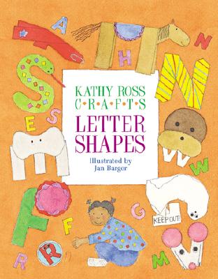 Kathy Ross Crafts: Letter Shapes - Ross, Kathy