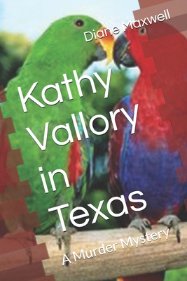 Kathy Vallory in Texas: A Murder Mystery - Maxwell, Diane