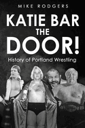 Katie Bar The Door!