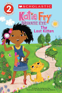 Katie Fry, Private Eye #1: The Lost Kitten (Scholastic Reader, Level 2)