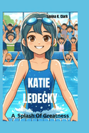 Katie Ledecky: A Splash of Greatness