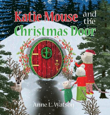 Katie Mouse and the Christmas Door: A Santa Mouse Tale (Christmas Gift Edition) - 