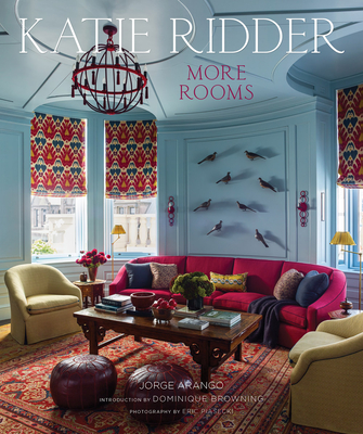 Katie Ridder: More Rooms - Arango, Jorge, and Piasecki, Eric (Photographer), and Browning, Dominique (Foreword by)