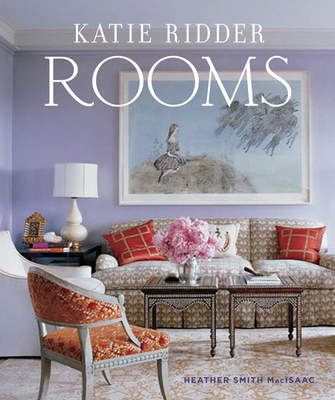 Katie Ridder: Rooms - Smith MacIsaac, Heather
