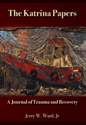 Katrina Papers: A Journal of Trauma and Recovery - Ward, Jerry W