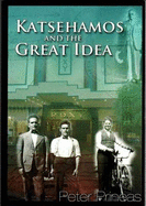 Katsehamos and the Great Idea: A True Story of Greeks and Australians in the Early 20th Century - Prineas, Peter