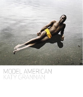 Katy Grannan: Model American - Grannan, Katy (Photographer), and Avgikos, Jan (Text by), and Martin, Lesley (Editor)