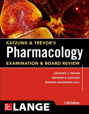 Katzung & Trevor's Pharmacology Examination and Board Review,11th Edition - Trevor, Anthony J, PH.D., and Katzung, Bertram G, and Knuidering-Hall, Marieke