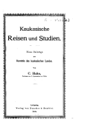 Kaukasische Reisen Und Studien. Neue Beitrage Zur Kenntnis Des Kaukasischen