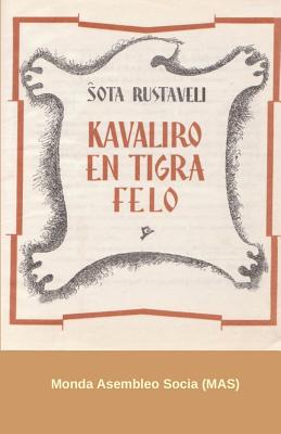 Kavaliro En Tigra Felo - Rustaveli,  ota, and Maka vili, Zurab (Translated by), and Corsetti, Renato (Revised by)