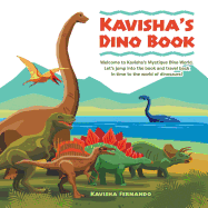 Kavisha's Dino Book: Welcome to Kavisha's Mystique Dino World. Let's Jump Into the Book and Travel Back in Time to the World of Dinosaurs!