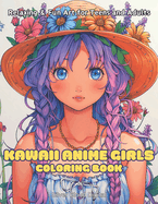 Kawaii Anime Girls Coloring Book: Relaxing Art Therapy for Teens & Adults, 30 Illustrations: "Embrace Your Creative Side: Serene and Playful Designs to Color and Display