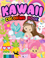 Kawaii Coloring Book: A Cute Kawaii Themed Coloring Book For kids of all ages - Super-Cute Dragon, Fruits, Ice cream, Donuts, Unicorn, Mermaid, Cat, Dog, Sloth, Elephant, and More