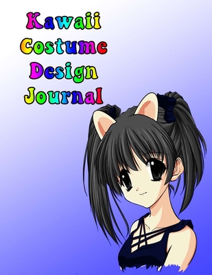 Kawaii Costume Design Journal: This Is Ideal For Helping Plan Your Perfect Cosplay Or Comic-Con Look. - Bacon, Chris