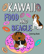 Kawaii Food and Beagle Coloring Book: Coloring Book for Adult, Coloring Book with Food Menu and Funny Beagle