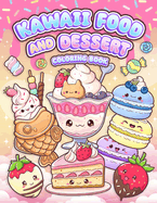 Kawaii Food and Dessert Coloring Book: Cute Sweet Treats, Cupcake, and Candy Easy Coloring for Kids and Adult