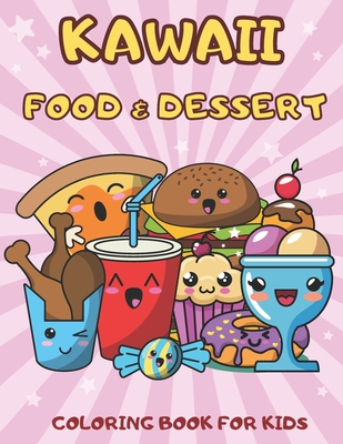 Kawaii Food and Dessert Coloring Book for Kids: 44 Cute Coloring Pages for Kids - B, Alisscia