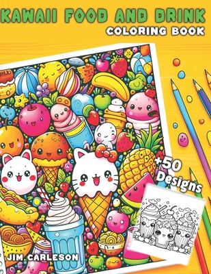 Kawaii Food and Drink Aesthetic Coloring Book: Bold and easy colouring for Adult and Kids (Sweet cupcakes, Fruits, Desserts, Snack ...) - Kaylor, Jim
