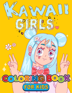 Kawaii Girls Coloring Book For Kids: Simple and Cute Designs in Anime Style...
