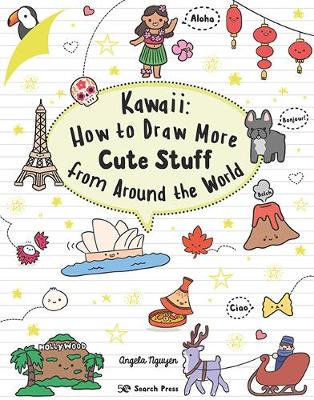 Kawaii: How to Draw More Cute Stuff from Around the World - Nguyen, Angela