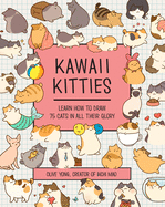 Kawaii Kitties: Learn How to Draw 75 Cats in All Their Gloryvolume 6
