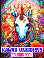 Kawaii Unicorns Coloring Book: A Delightful Illustrations of Cute and Playful Unicorns to Color