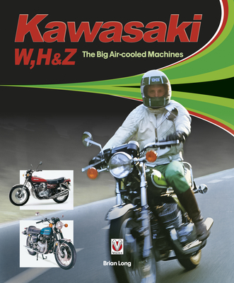 Kawasaki W, H1 & Z - The Big Air-cooled Machines - Long, Brian