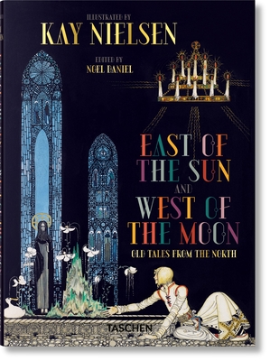 Kay Nielsen. East of the Sun and West of the Moon - Daniel, Noel (Editor)