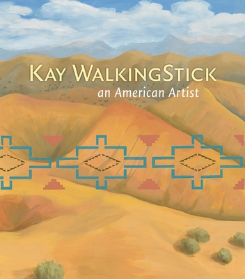 Kay Walkingstick: An American Artist - Ash-Milby, Kathleen (Editor), and Penney, David (Editor), and Gover, Kevin (Foreword by)