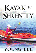 Kayak to Serenity: Memoirs of a Jet-Age Immigrant