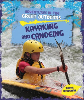 Kayaking and Canoeing - Hardyman, Robyn