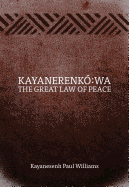 Kayanerenk:wa: The Great Law of Peace