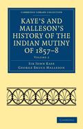 Kaye's and Malleson's History of the Indian Mutiny of 1857-8