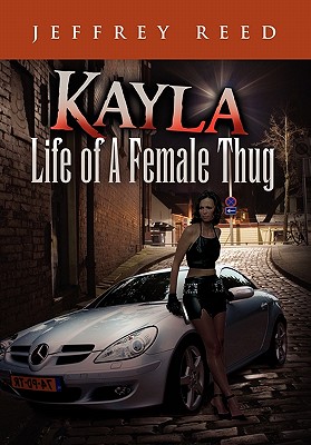 Kayla Life of a Female Thug - Reed, Jeffrey