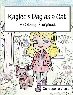 Kaylee's Day as a Cat - Coloring Book: A coloring storybook - Bell, C R