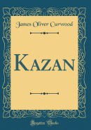 Kazan (Classic Reprint)