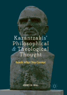 Kazantzakis' Philosophical and Theological Thought: Reach What You Cannot