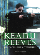 Keanu Reeves: An Excellent Adventure