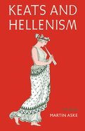 Keats and Hellenism: An Essay