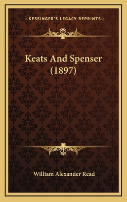 Keats and Spenser (1897) - Read, William Alexander